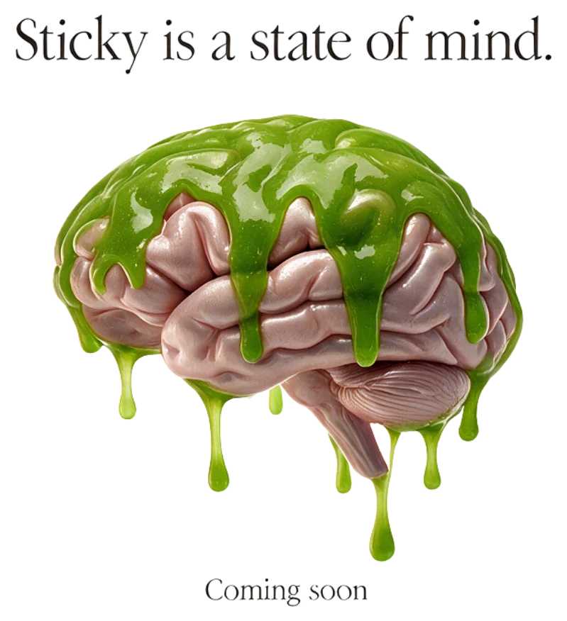 A brain covered in dripping green slime, with the words "Sticky is a state of mind." and "Coming soon."